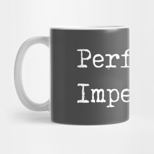 Perfectly imperfect Mug